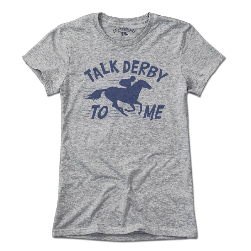 Talk Derby To Me T-Shirt